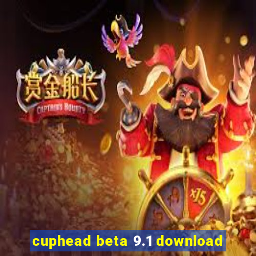 cuphead beta 9.1 download